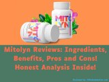 Mitolyn Reviews: Ingredients, Benefits, Pros and Cons! Honest Analysis Inside! MI $49