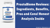 ProstaBiome Reviews: Ingredients, Benefits, Pros and Cons! Honest Analysis Inside