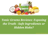 Tonic Greens Reviews: Exposing the Truth – Safe Ingredients or Risks? TGP $49
